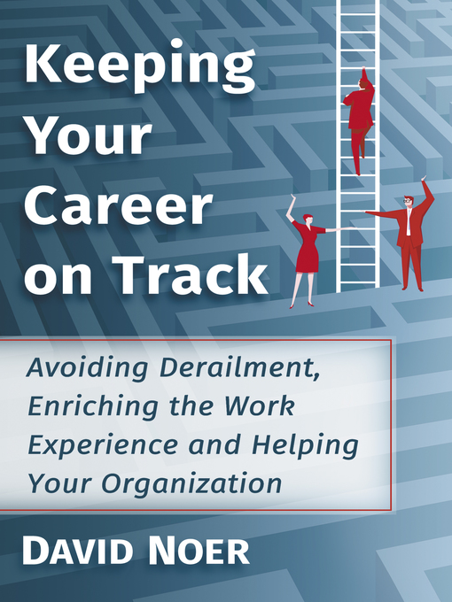 Title details for Keeping Your Career on Track by David Noer - Available